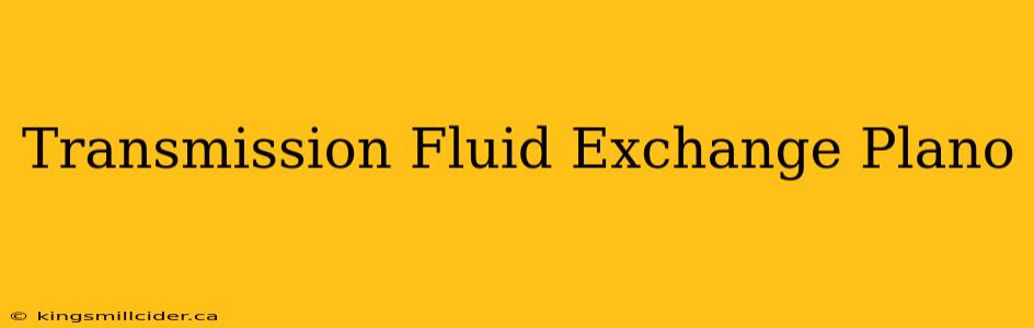 Transmission Fluid Exchange Plano