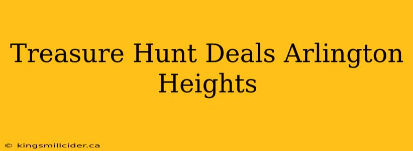 Treasure Hunt Deals Arlington Heights