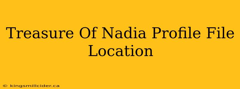 Treasure Of Nadia Profile File Location