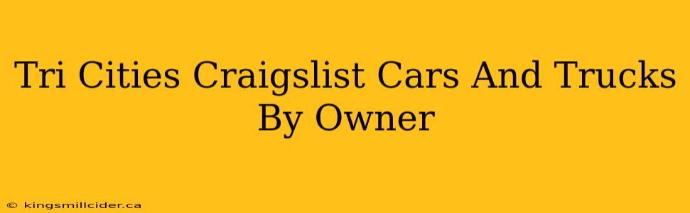 Tri Cities Craigslist Cars And Trucks By Owner