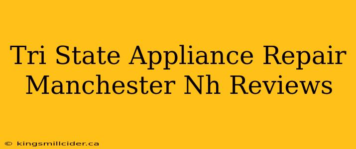 Tri State Appliance Repair Manchester Nh Reviews