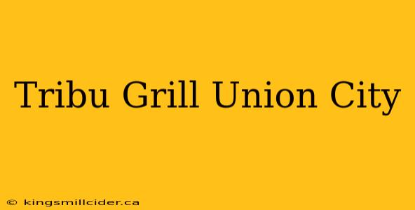 Tribu Grill Union City