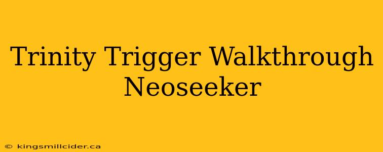 Trinity Trigger Walkthrough Neoseeker