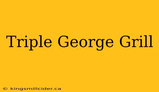 Triple George Grill