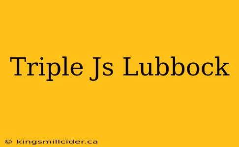 Triple Js Lubbock