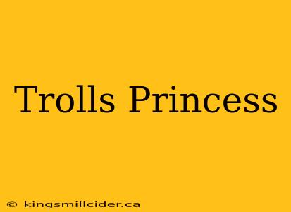 Trolls Princess