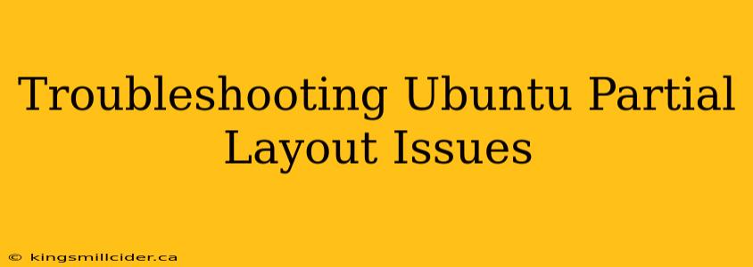 Troubleshooting Ubuntu Partial Layout Issues