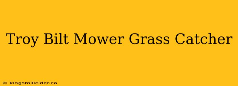 Troy Bilt Mower Grass Catcher