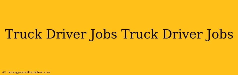 Truck Driver Jobs Truck Driver Jobs