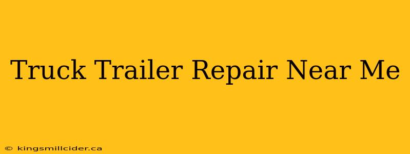 Truck Trailer Repair Near Me