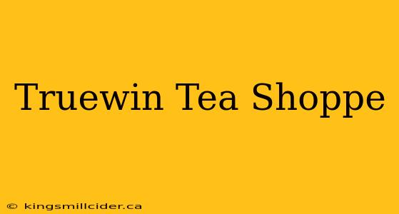 Truewin Tea Shoppe