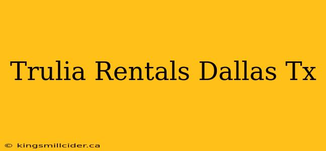 Trulia Rentals Dallas Tx