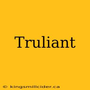 Truliant