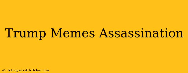 Trump Memes Assassination