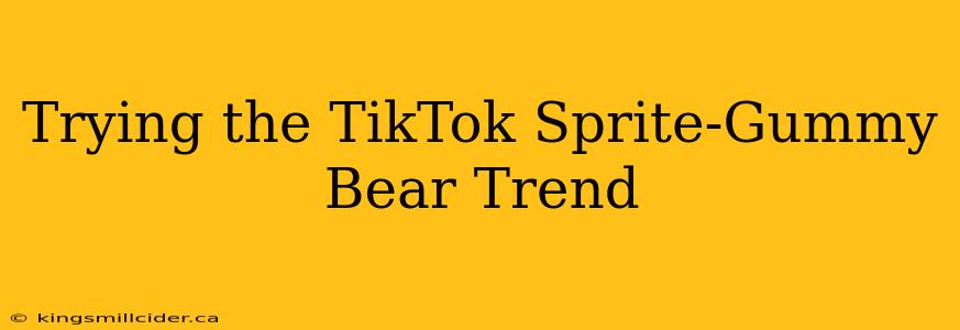 Trying the TikTok Sprite-Gummy Bear Trend