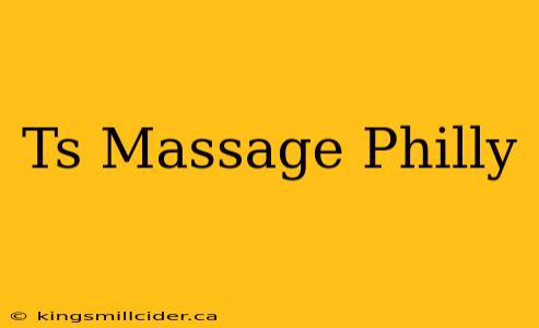 Ts Massage Philly