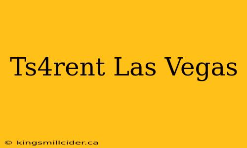 Ts4rent Las Vegas