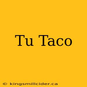 Tu Taco