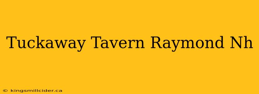 Tuckaway Tavern Raymond Nh