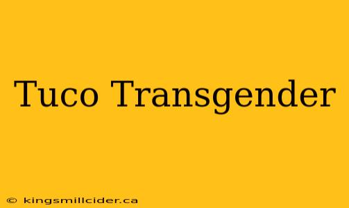 Tuco Transgender