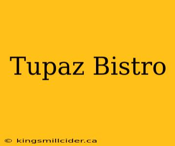 Tupaz Bistro