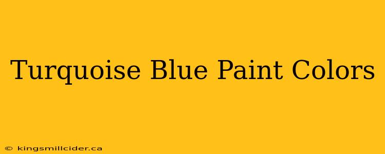 Turquoise Blue Paint Colors