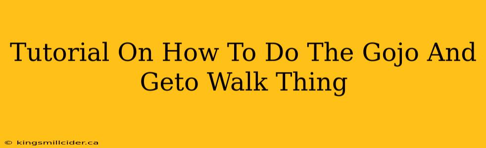 Tutorial On How To Do The Gojo And Geto Walk Thing