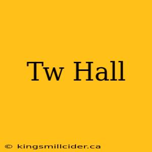 Tw Hall