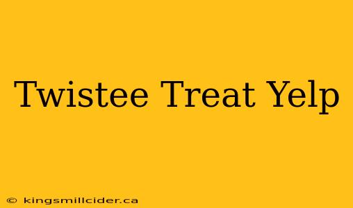 Twistee Treat Yelp