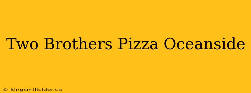 Two Brothers Pizza Oceanside