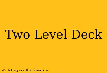 Two Level Deck