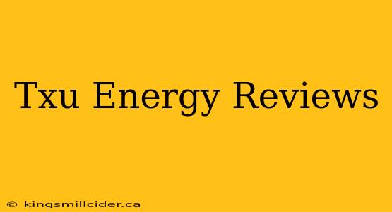 Txu Energy Reviews