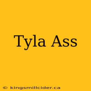 Tyla Ass