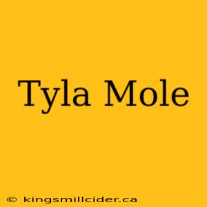 Tyla Mole