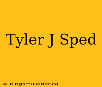 Tyler J Sped