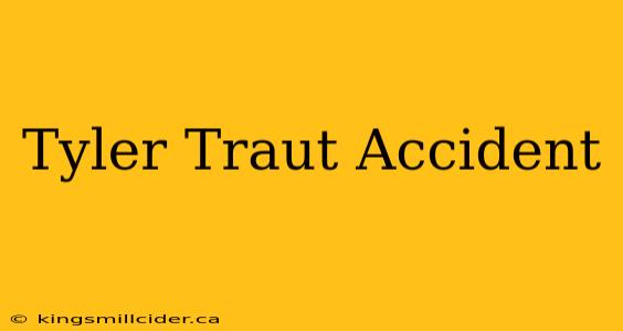 Tyler Traut Accident