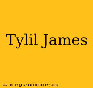 Tylil James