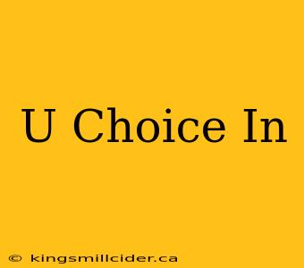 U Choice In