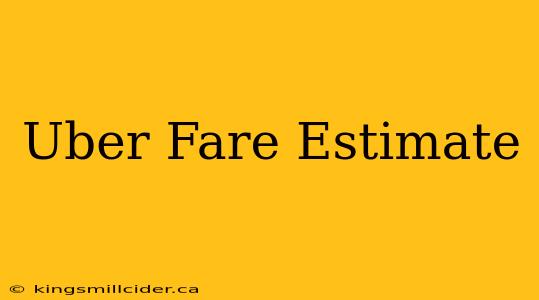 Uber Fare Estimate