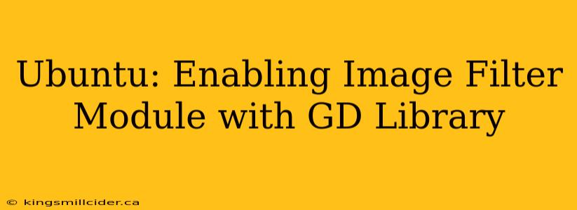 Ubuntu: Enabling Image Filter Module with GD Library