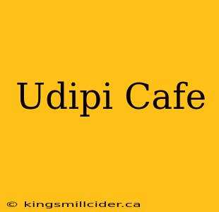 Udipi Cafe