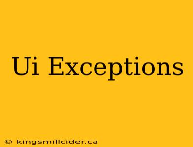 Ui Exceptions