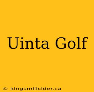 Uinta Golf