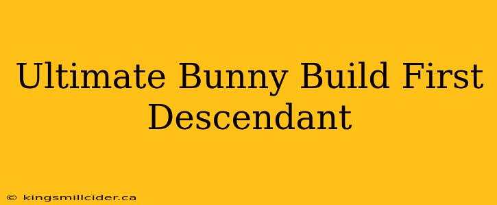 Ultimate Bunny Build First Descendant