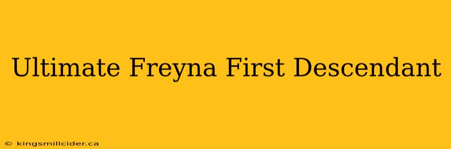 Ultimate Freyna First Descendant