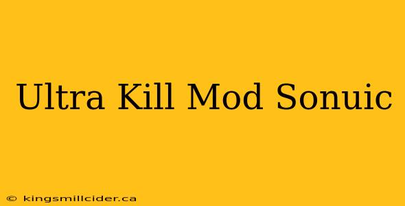 Ultra Kill Mod Sonuic