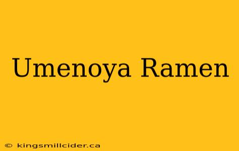 Umenoya Ramen