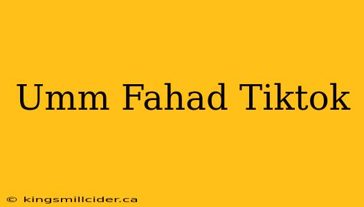 Umm Fahad Tiktok