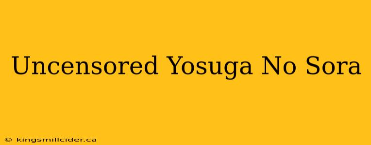 Uncensored Yosuga No Sora