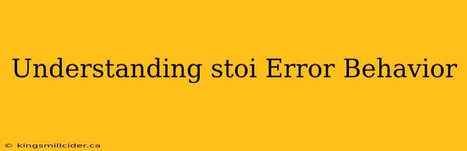 Understanding stoi Error Behavior